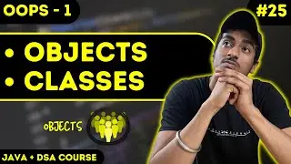 Objects & Classes in JAVA | OOPS-1 | JAVA + DSA COURSE