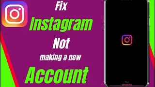 How to Fix Instagram Not Letting You Make a New Account 2024