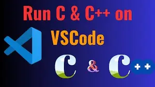How to run C/C++ Programs on Visual Studio Code | Setup Visual Studio Code for C & C++ Programming
