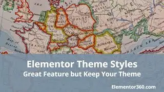 Elementor Theme Styles – Great Feature but Keep Your Theme