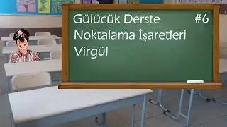 Noktalama İşaretleri - Virgül - Gülücük Derste #6