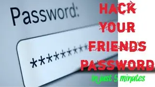 Hack Your Friends Password in Just 5 minutes || Friends Browser Hack ||