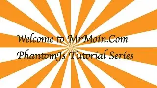 PhantomJs Part 1   Intro to PhantomJs Tutorials