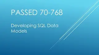 How I Passed 70-768 - Developing SQL Data Models