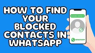How to find your blocked contacts on WhatsApp