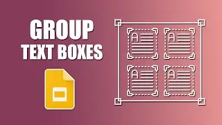 How to group text boxes in google slides