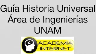 GUÍA HISTORIA UNIVERSAL INGENIERÍAS UNAM