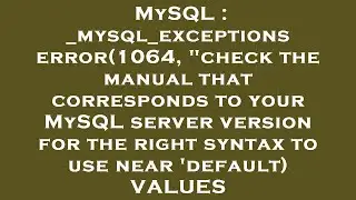 MySQL : _mysql_exceptions error(1064, 