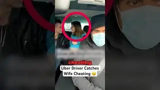 Uber Driver Catches Wife Cheating..
