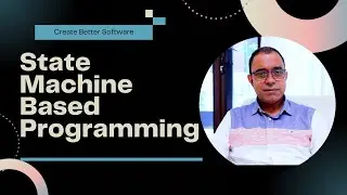 State Machine Based Programming | Create Better Software with Easy Debugging
