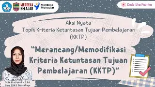 (Lulus Validasi) Aksi Nyata Topik Kriteria Ketuntasan Tujuan Pembelajaran (KKTP) || Merancang KKTP