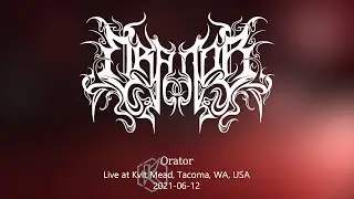 Orator - Live at Kvlt Mead, Tacoma, WA 2021-06-12