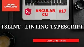 Linting TypeScript Using TSLint In Angular | Angular Tutorial | TSLint Config | Coding Knowledge