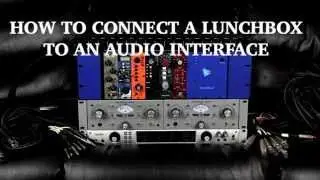 How To Connect A Lunchbox To A Home Studio