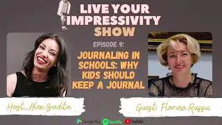 Journaling In Schools: Why Kids Should Keep A Journal with Florina Russu