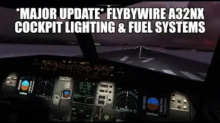 Major FlyByWire A32NX Update - New Cockpit Lighting & Fuel Management | A320 Neo for MSFS