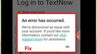 Textnow An Error Has Occurred in TextNow Apps | TextNow Apps Login Problem Solve Permanently