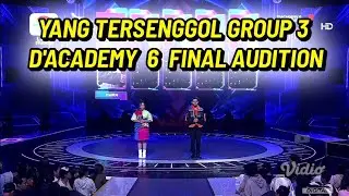 YANG TERSENGGOL TADI MALAM GROUP 3 DA6 FINAL AUDITION