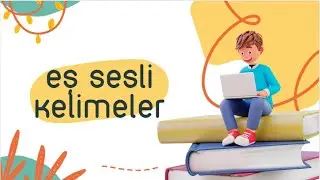 EŞ SESLİ (SESTEŞ) KELİMELER ŞARKISI