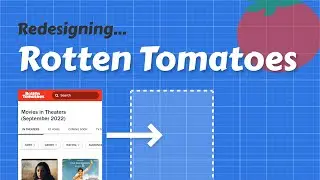 Redesigning the internet's JUCIEST movie review site (Rotten Tomatoes)