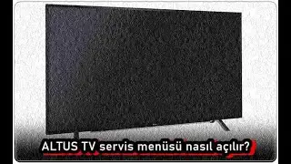 ALTUS TV Servis Menüsüne Nasıl Girilir?