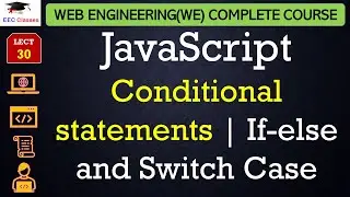 L30: JavaScript Conditional statements | If-else and Switch Case with Example | Web Engineering