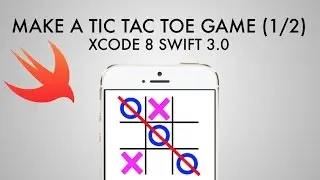 How To Make A Tic Tac Toe Game In Xcode 8 (Swift 3.0) - Part 1/2