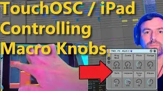 How I Used TouchOSC and a User Remote Script to Control Macros in Ableton Live