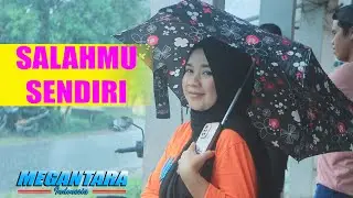 SALAHMU SENDIRI HINGGA AKU MENINGGALKANMU // MEGANTARA