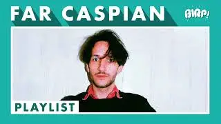 Far Caspian (Playlist) | BIRP!