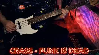 CRASS - Punk is dead (Bass cover)
