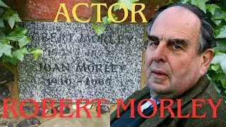 ROBERT MORLEY actor