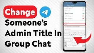 How To Change Someones Admin Title In A Telegram Groupchat