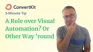 3-Minute ConvertKit Tip: How To AND Why You Should Use Rules Over Visual Automations (+ Vice Versa)