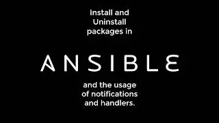 Ansible - Install and Uninstall packages and the usage of notifications and handlers