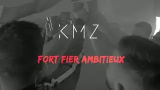 KMZ - Fort Fier Ambitieux (Clip Officiel)