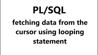 fetching data from the cursor using looping statement | pl sql tutorial | cursor in pl sql