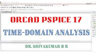 6. OrCAD PSpice 17: Time Domain Analysis