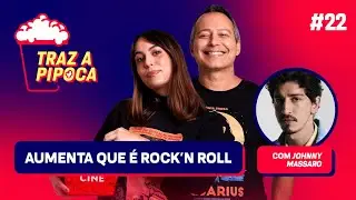 Episódio 22 - Johnny Massaro fala sobre Aumenta Que É Rock'n Roll, o lado diretor e a vida pessoal
