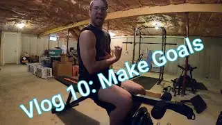 Vlog 10: Let's Motivate to Set Goals and DESTROY THEM! OGC First Workout in Years!!!