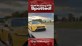 The 2025 Mustang GTD Spotted! 🏎️
