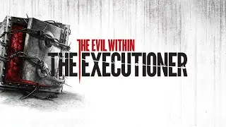 The Evil Within [DLC The Executioner]