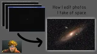 How I edit photos I take of space (Andromeda Processing Workflow)