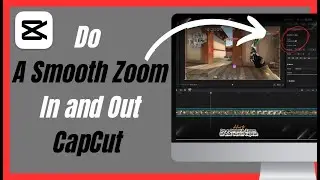 How To Do A Smooth Zoom In And Out In Capcut - Complete Guide