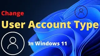 How to Change User Account Type In Windows 11