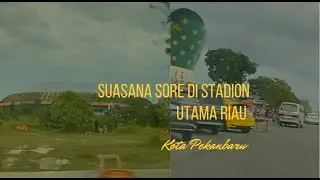 Suasana Sore Hari di Stadion Utama Riau