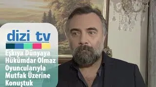 Eşkıya Dünyaya Hükümdar Olmaz oyuncularıyla mutfak üzerine konuştuk - Dizi Tv 630. Bölüm