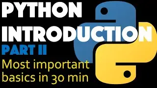 Learn Python the FAST way Part II - Most important basics in 30 minutes