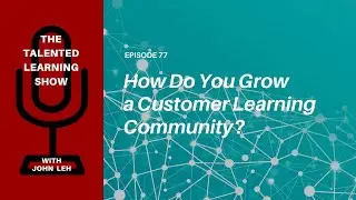 How Did Oracle Build a Strong Learning Community for Customers? - Talented Learning Show Podcast 77
