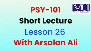 Psy 101 lecture 26 | psy 101 short lecture 26| psy 101|virtual university|final term exam